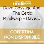 Dave Gossage And The Celtic Mindwarp - Dave Gossage And The Celtic Mindwarp cd