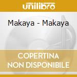 Makaya - Makaya cd musicale di Makaya
