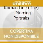 Roman Line (The) - Morning Portraits cd