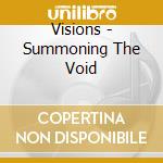 Visions - Summoning The Void cd