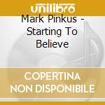 Mark Pinkus - Starting To Believe cd