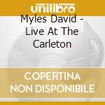 Myles David - Live At The Carleton cd musicale di Myles David