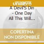 A Devil'S Din - One Day All This Will Be Yours cd