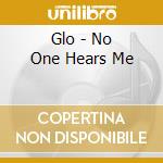 Glo - No One Hears Me cd
