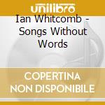 Ian Whitcomb - Songs Without Words cd