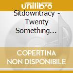 Sitdowntracy - Twenty Something Winters cd