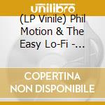 (LP Vinile) Phil Motion & The Easy Lo-Fi - Time-Bomb vinile