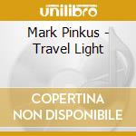 Mark Pinkus - Travel Light cd