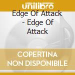 Edge Of Attack - Edge Of Attack cd musicale di Edge Of Attack