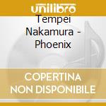 Tempei Nakamura - Phoenix cd musicale di Tempei Nakamura
