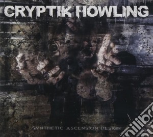 Cryptik Howling - Synthetic Ascension Design cd musicale di Cryptik Howling