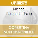 Michael Reinhart - Echo cd