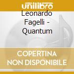 Leonardo Fagelli - Quantum cd musicale di Leonardo Fagelli