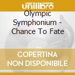 Olympic Symphonium - Chance To Fate cd musicale di Olympic Symphonium