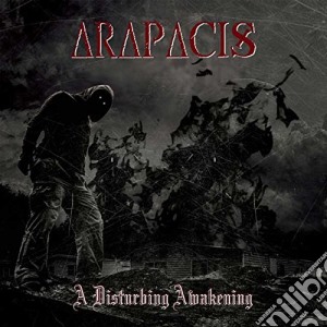 Arapacis - A Disturbing Awakening cd musicale di Arapacis