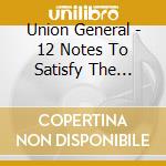 Union General - 12 Notes To Satisfy The Whole World cd