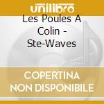 Les Poules A Colin - Ste-Waves