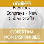 Fabulous Stingrays - New Cuban Graffiti cd