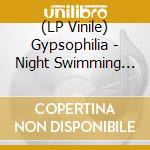(LP Vinile) Gypsophilia - Night Swimming Lp