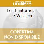 Les Fantomes - Le Vaisseau cd