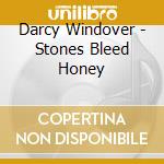 Darcy Windover - Stones Bleed Honey cd