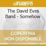The David Eves Band - Somehow cd