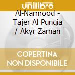 Al-Namrood - Tajer Al Punqia / Akyr Zaman cd