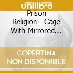 Prison Religion - Cage With Mirrored Bars cd musicale di Prison Religion