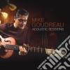 Mike Goudreau - Acoustic Sessions cd