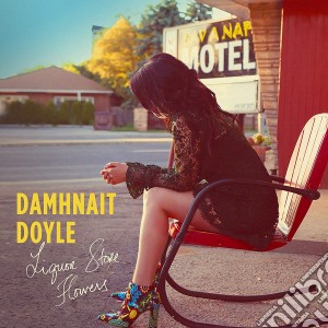 Damhnait Doyle - Liquor Store Flowers cd musicale di Damhnait Doyle