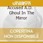 Accused A.D. - Ghoul In The Mirror cd