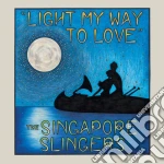 Singapore Slingers - Light My Way To Love cd