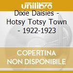 Dixie Daisies - Hotsy Totsy Town - 1922-1923 cd