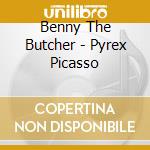 Benny The Butcher - Pyrex Picasso cd