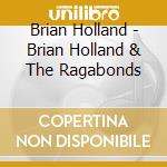 Brian Holland - Brian Holland & The Ragabonds cd