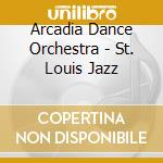 Arcadia Dance Orchestra - St. Louis Jazz cd