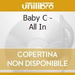 Baby C - All In cd