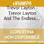 Trevor Layton - Trevor Layton And The Endless Dream cd