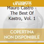Mauro Castro - The Best Of Kastro, Vol. 1 cd