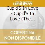 Cupid'S In Love - Cupid'S In Love (The Musical Original Soundtrack) cd musicale di Cupid'S In Love