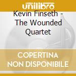 Kevin Finseth - The Wounded Quartet cd