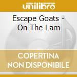 Escape Goats - On The Lam cd