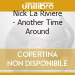 Nick La Riviere - Another Time Around cd musicale di Nick La Riviere