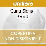 Gang Signs - Geist cd musicale di Gang Signs