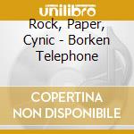 Rock, Paper, Cynic - Borken Telephone cd