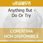 Anything But - Do Or Try cd