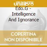 Edo.G - Intelligence And Ignorance cd