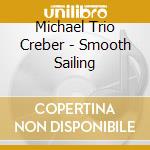 Michael Trio Creber - Smooth Sailing cd