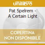 Pat Spelrem - A Certain Light cd