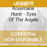 Rosemarie Hurst - Eyes Of The Angels cd musicale di Rosemarie Hurst
